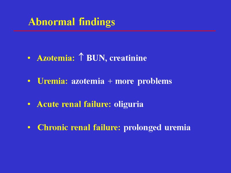 Azotemia:  BUN, creatinine    Uremia: azotemia + more problems  